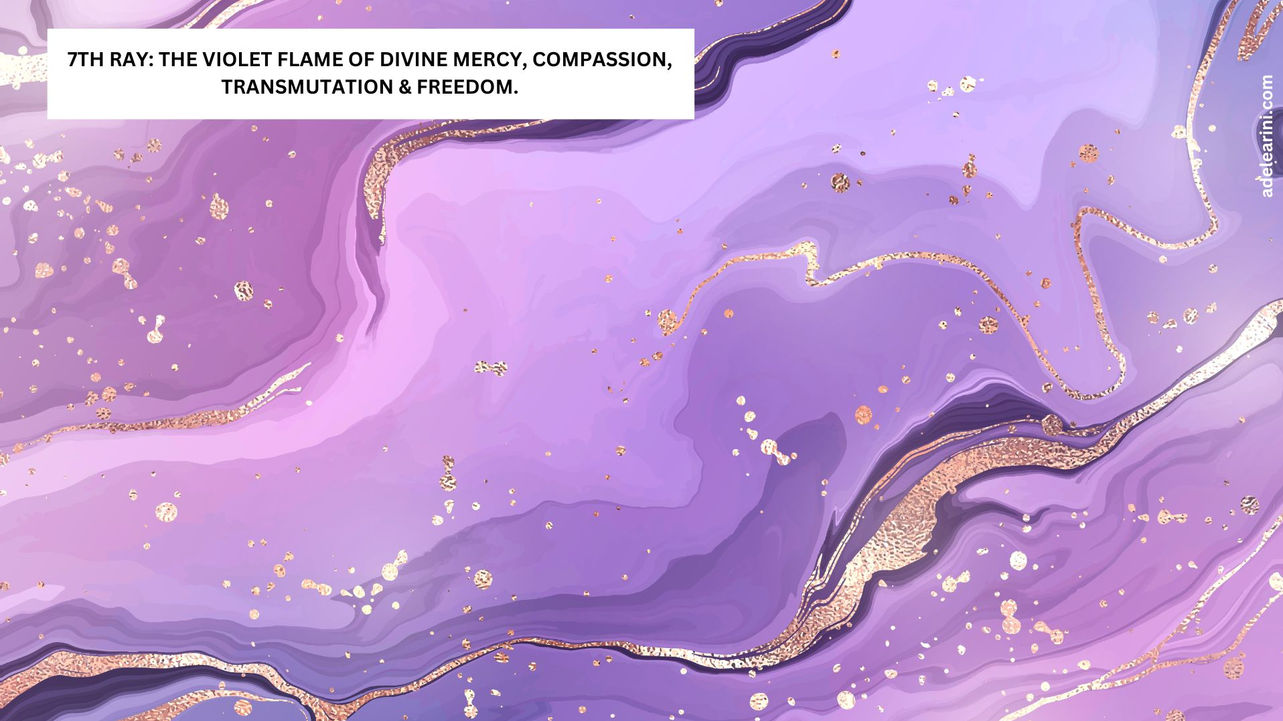 MASTERING THE 7TH RAY OF MERCY, COMPASSION, TRANSMUTATION & FREEDOM